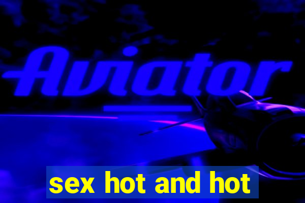 sex hot and hot